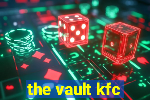 the vault kfc